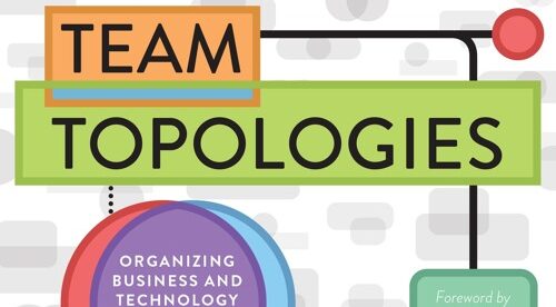 Team Topologies: maximizar a entrega de valor em sua organização